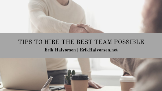 Tips to Hire the Best Team Possible