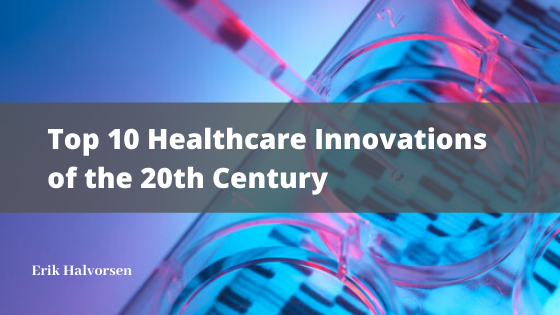 Top 10 Healthcare Innovations of the 20th Century