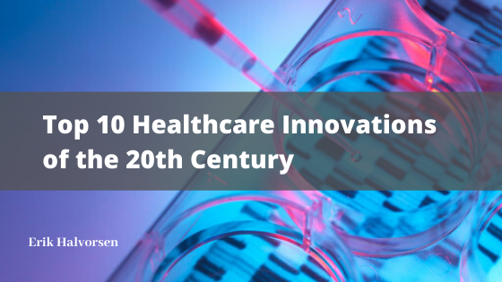 Top 10 Healthcare Innovations Of The 20th Century